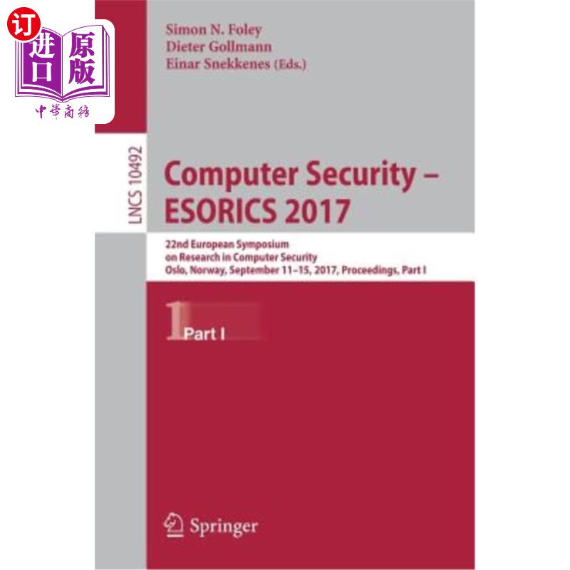 海外直订Computer Security - Esorics 2017: 22nd European Symposium on Research in Compute 计算机安全-Esor