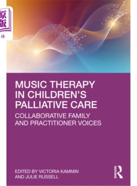 海外直订医药图书Music Therapy in Children's Palliative Care: Collaborative Family and Practition 音乐治疗在儿童姑息