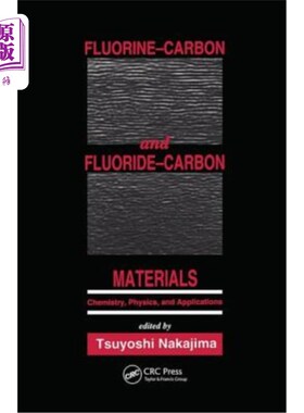 海外直订Fluorine-Carbon and Fluoride-Carbon Materials: Chemistry, Physics, and Applicati 氟碳和氟碳材料：化学、物理
