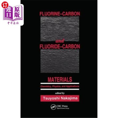海外直订Fluorine-Carbon and Fluoride-Carbon Materials: Chemistry, Physics, and Applicati 氟碳和氟碳材料：化学、物理