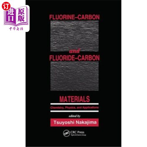 海外直订Fluorine-Carbon and Fluoride-Carbon Materials: Chemistry, Physics, and Applicati 氟碳和氟碳材料：化学、物理