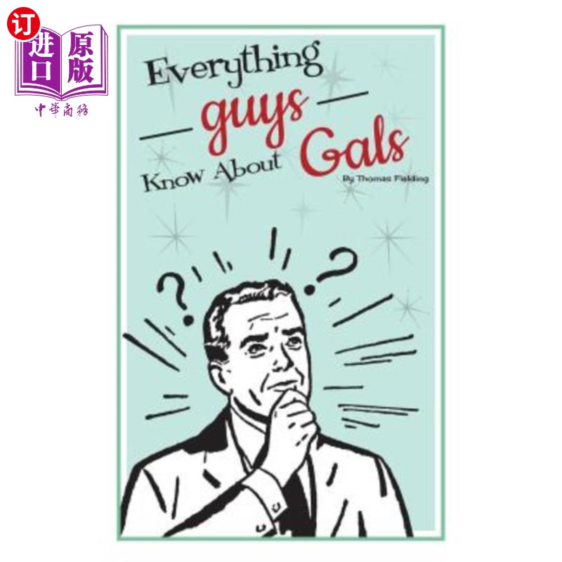 海外直订Everything Guys Know about Gals 男人所知道的关于女人的一切
