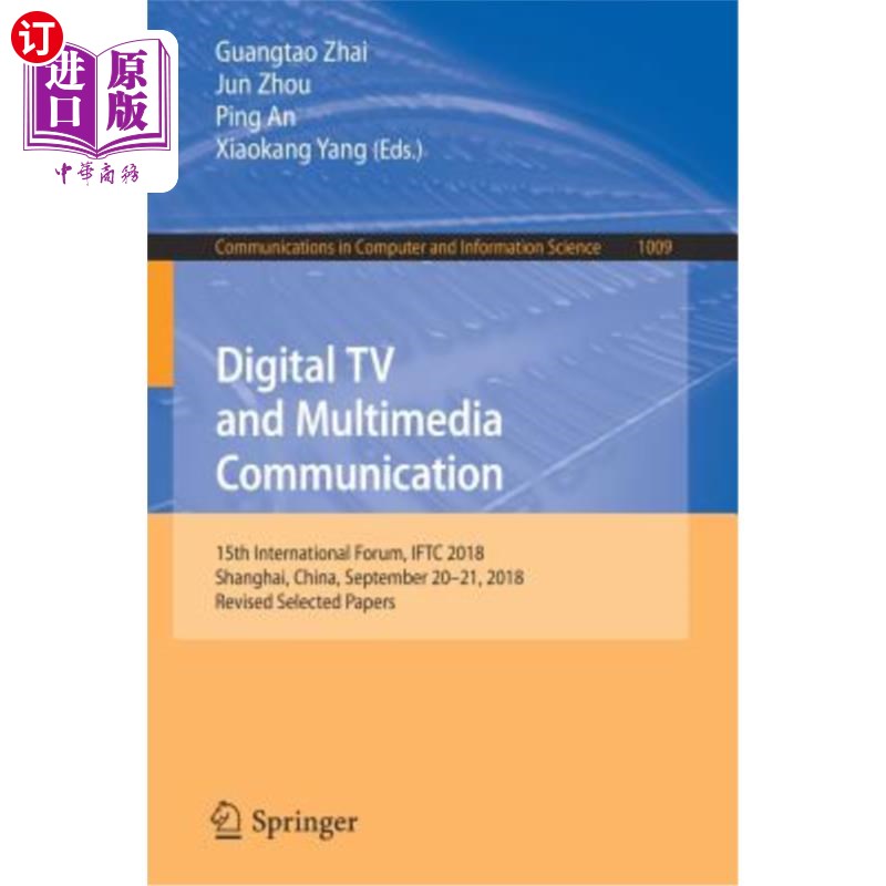 海外直订Digital TV and Multimedia Communication: 15th International Forum, Iftc 2018, Sh 数字电视与多媒体传播:第十五届