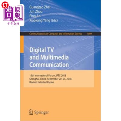 海外直订Digital TV and Multimedia Communication: 15th International Forum, Iftc 2018, Sh 数字电视与多媒体传播:第十五届