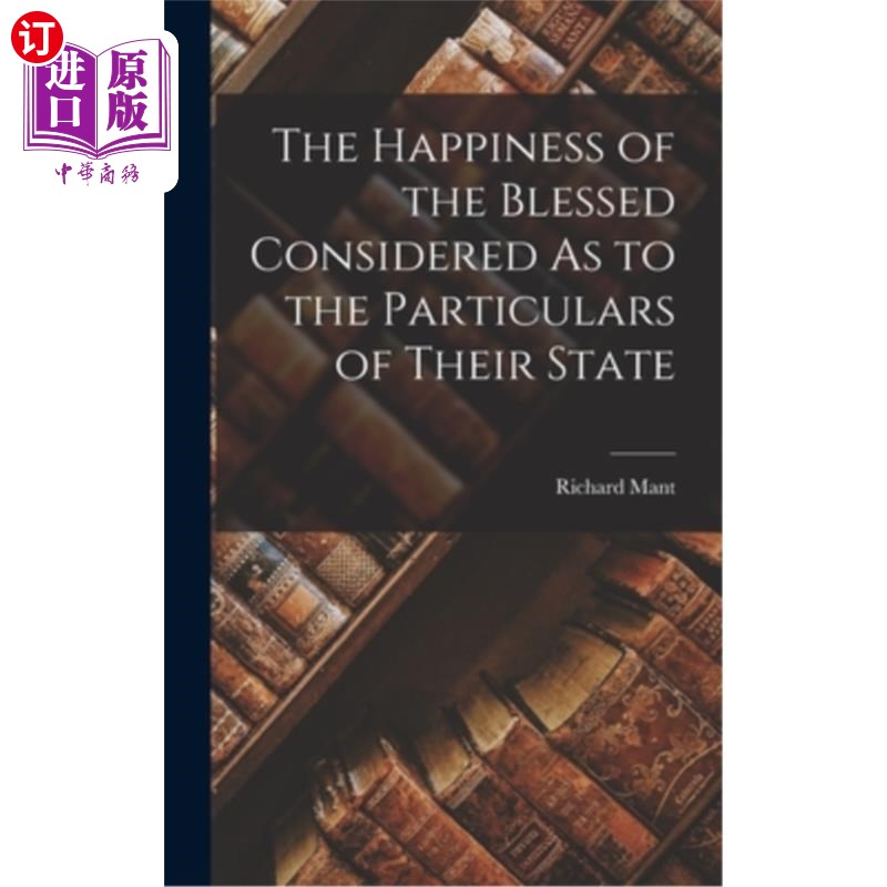 海外直订The Happiness of the Blessed Considered As to the Particulars of Their State 论有福之人的幸福，从他们的具体
