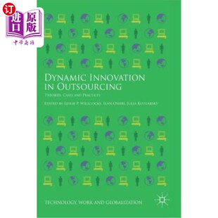 海外直订Dynamic Innovation in Outsourcing: Theories, Cases and Practices 外包中的动态创新：理论、案例与实践