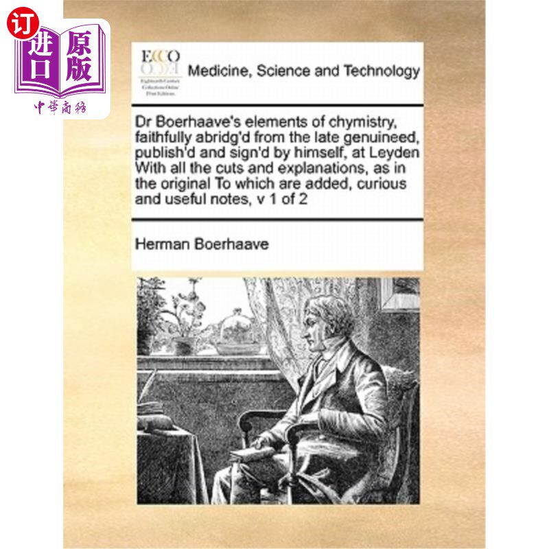 海外直订医药图书Dr Boerhaave's Elements of Chymistry, Faithfully Abridg'd from the Late Genuinee 布尔哈夫博士的《化