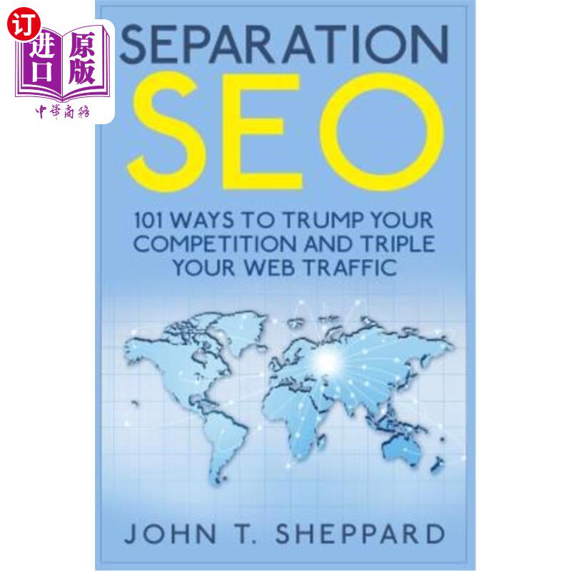 海外直订Separation SEO: 101 Ways to Trump Your Competition and Triple Your Web Traffic 分离搜索引擎优化：101种战胜