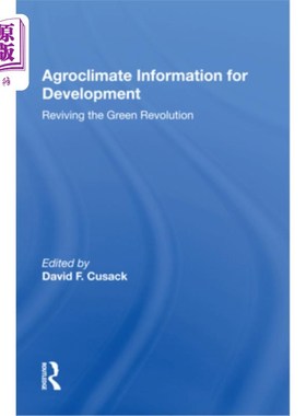 海外直订Agroclimate Information for Development: Reviving the Green Revolution 《农业气候信息促进发展:复兴绿色革命