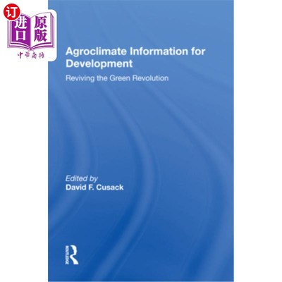 海外直订Agroclimate Information for Development: Reviving the Green Revolution 《农业气候信息促进发展:复兴绿色革命