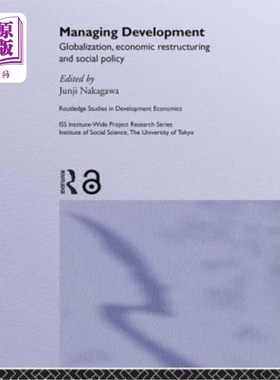 海外直订Managing Development: Globalization, Economic Restructuring and Social Policy 管理发展：全球化、经济结构调