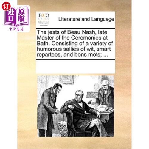海外直订The Jests of Beau Nash, Late Master of the Ceremonies at Bath. Consisting of a V 已故巴斯学院司仪博·纳什的