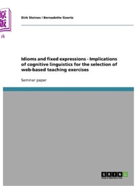 海外直订Idioms and fixed expressions - Implications of cognitive linguistics for the sel 习语和固定词组.认知语言学