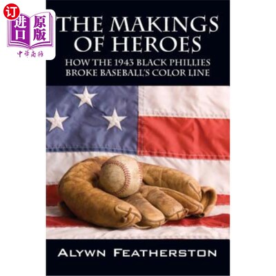 海外直订The Makings of Heroes: How the 1943 Black Phillies Broke Baseball's Color Line 英雄气质：1943年黑人费城人如