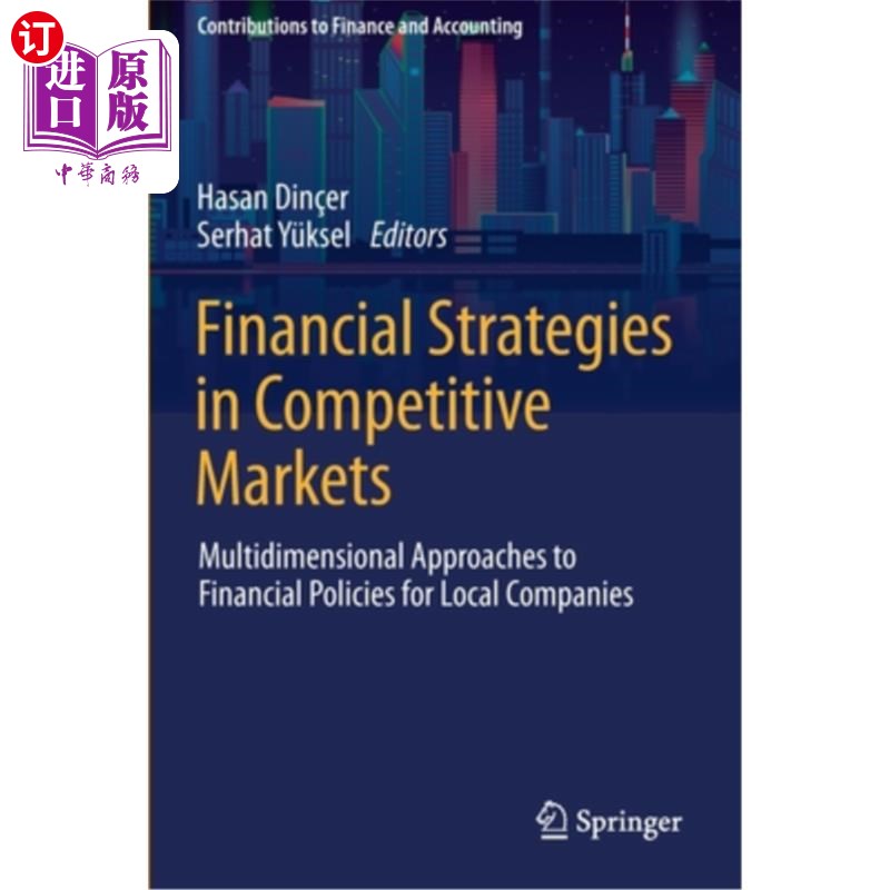 海外直订Financial Strategies in Competitive Markets: Multidimensional Approaches to Fina 竞争市场中的财务策略:本地