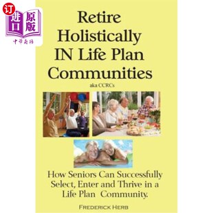 Successfully 在生活计划社区中全 Life How Seniors Communities Plan Selec 海外直订医药图书Retire Can Holistically
