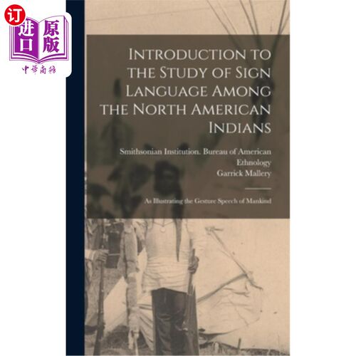 海外直订Introduction to the Study of Sign Language Among the North American Indians: As  北美印第安人手语研究导论:
