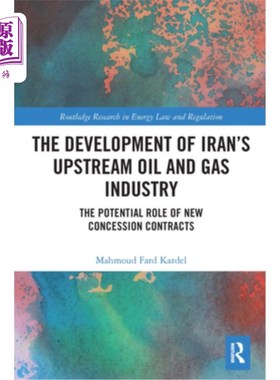 海外直订The Development of Iran's Upstream Oil and Gas Industry: The Potential Role of N 伊朗上游油气工业的发展:新