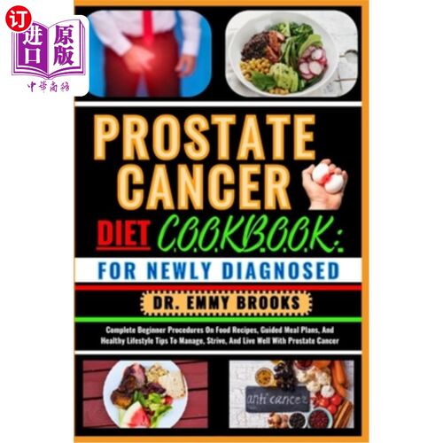 海外直订医药图书Prostate Cancer Diet Cookbook: FOR NEWLY DIAGNOSED: Complete Beginner Procedures 前列腺癌饮食食谱：