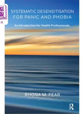 海外直订Systematic Desensitisation for Panic and Phobia: An Introduction for Health Prof 惊恐和恐惧症的系统脱敏:卫