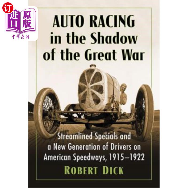 海外直订Auto Racing in the Shadow of the Great War: Streamlined Specials and a New Gener 一战阴影下的赛车:流线型特