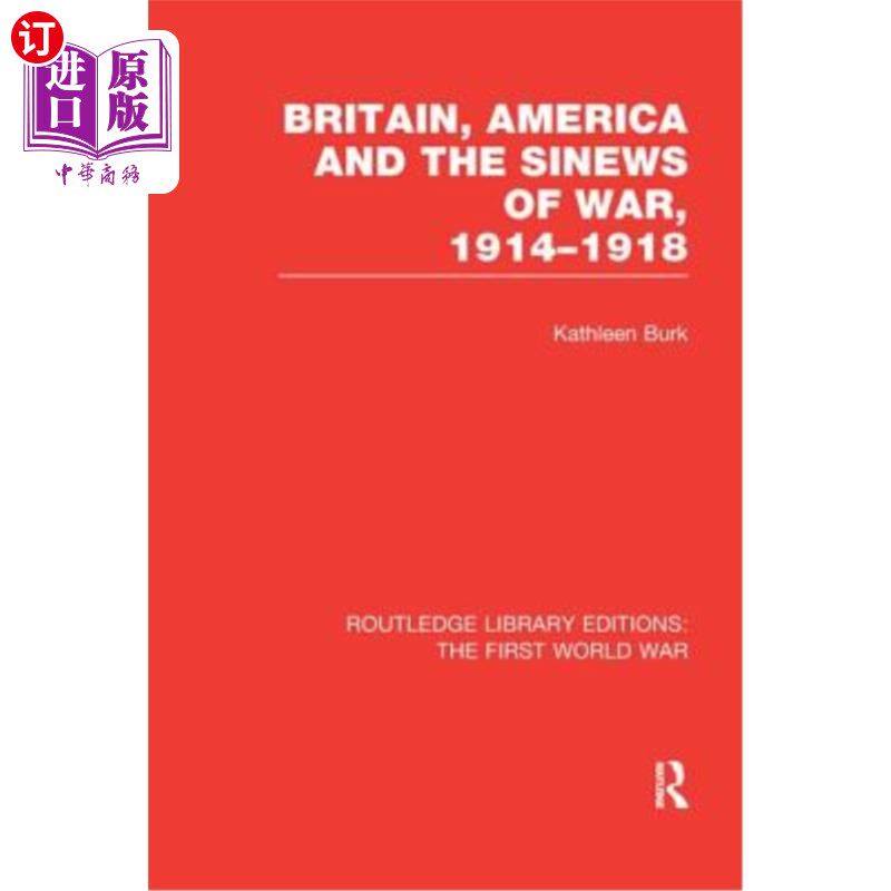 海外直订Britain, America and the Sinews of War 1914-1918 (Rle the First World War) 英国、美国和战争的根源1914-1918(