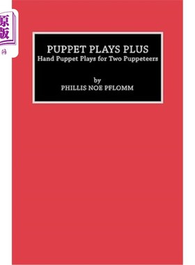 海外直订Puppet Plays Plus: Hand Puppet Plays for Two Puppeteers 木偶表演加:手木偶表演为两个木偶师