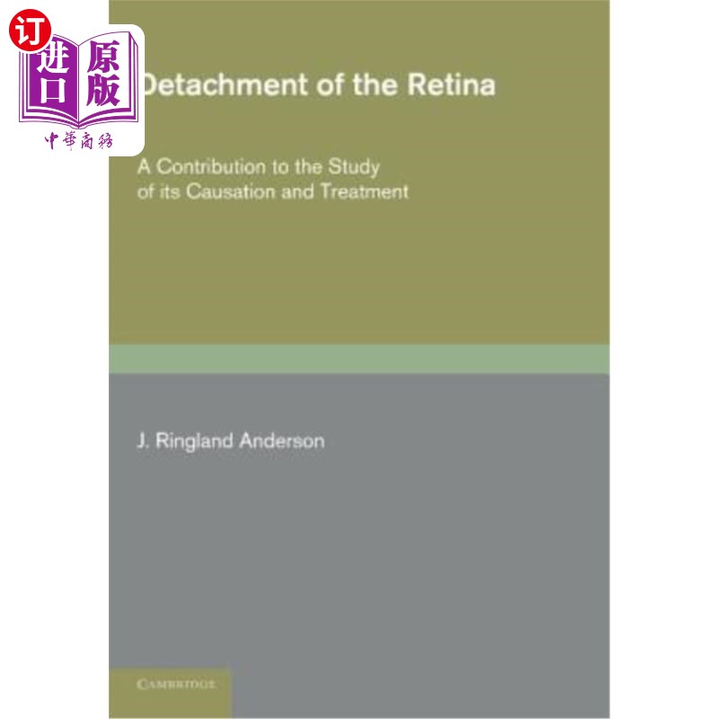 海外直订医药图书Detachment of the Retina: A Contribution to the Study of Its Causation and Treat 视网膜脱离:对其病