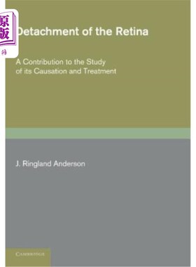 海外直订医药图书Detachment of the Retina: A Contribution to the Study of Its Causation and Treat 视网膜脱离:对其病
