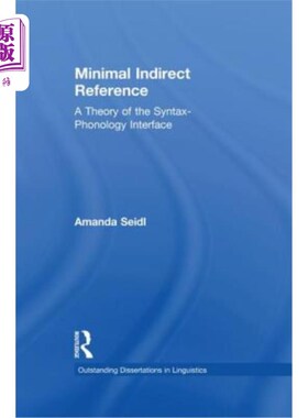 海外直订Minimal Indirect Reference: A Theory of the Syntax-Phonology Interface 最小间接指称：一种句法-语音界面理论
