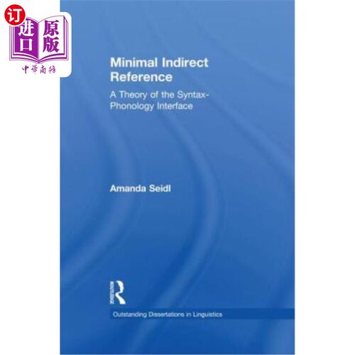 海外直订Minimal Indirect Reference: A Theory of the Syntax-Phonology Interface 最小间接指称：一种句法-语音界面理论