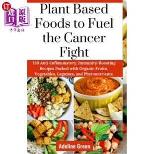 植物性食物促进抗癌 Boos 130 Based Foods Anti the Fuel Immunity 海外直订医药图书Plant Cancer Inflammatory Fight
