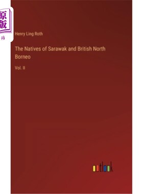 海外直订The Natives of Sarawak and British North Borneo: Vol. II 沙捞越和英属北婆罗洲原住民:第二卷