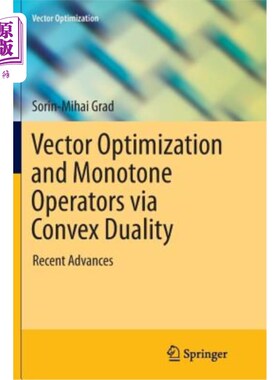 海外直订Vector Optimization and Monotone Operators Via Convex Duality: Recent Advances 凸对偶向量优化与单调算子：新进展
