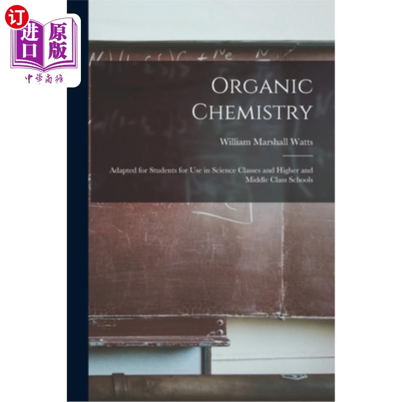 海外直订Organic Chemistry: Adapted for Students for Use in Science Classes and Higher an 有机化学:适用于学生在科学
