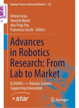 海外直订Advances in Robotics Research: From Lab to Market: Echord++: Robotic Science Sup 机器人研究进展:从实验室到