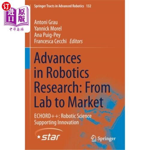 海外直订Advances in Robotics Research: From Lab to Market: Echord++: Robotic Science Sup 机器人研究进展:从实验室到