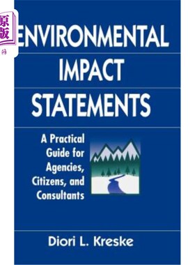 海外直订Environmental Impact Statements: A Practical Guide for Agencies, Citizens, and C 环境影响声明：机构、公民和