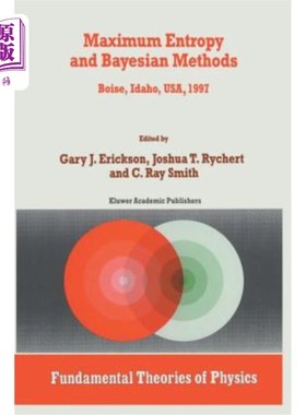 海外直订Maximum Entropy and Bayesian Methods: Boise, Idaho, Usa, 1997 Proceedings of the 最大熵和贝叶斯方法：美国爱