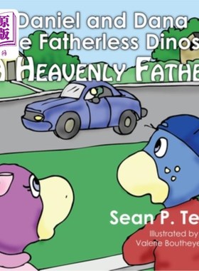 海外直订Daniel and Dana the Fatherless Dinos - A Heavenly Father 丹尼尔和达娜没有父亲的恐龙-天父