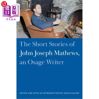海外直订The Short Stories of John Joseph Mathews, an Osage Writer 《奥塞奇族作家约翰·约瑟夫·马修斯的短篇小说》