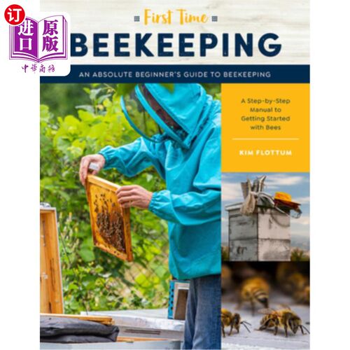 海外直订First Time Beekeeping: An Absolute Beginner's Guide to Beekeeping - A Step-By-St 养蜂:一个新手指南养蜂-一步