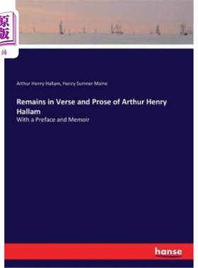 海外直订Remains in Verse and Prose of Arthur Henry Hallam: With a Preface and Memoir 阿瑟·亨利·哈勒姆的诗文遗存：附
