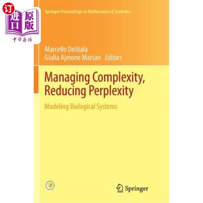 海外直订Managing Complexity, Reducing Perplexity: Modeling Biological Systems 管理复杂性，减少困惑：生物系统建模
