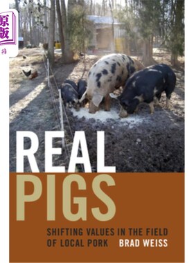 海外直订Real Pigs: Shifting Values in the Field of Local Pork 真正的猪:本地猪肉领域的价值转变