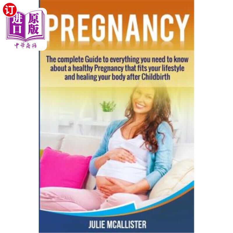 海外直订医药图书Pregnancy: The complete Guide to everything you need to know about a healthy Pre 怀孕：你需要知道的