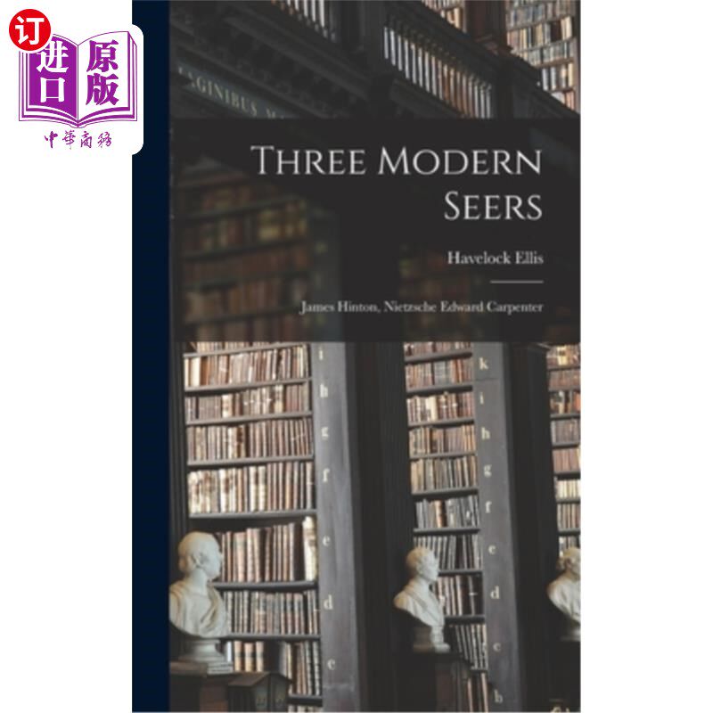 海外直订Three Modern Seers: James Hinton, Nietzsche Edward Carpenter 三位现代预言家:詹姆斯·欣顿，尼采，爱德华·卡朋