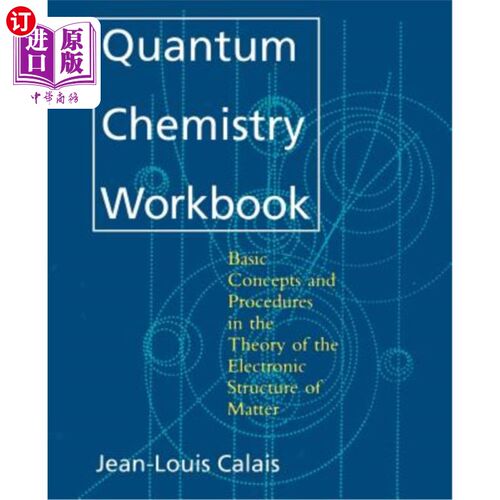 海外直订Quantum Chemistry Workbook: Basic Concepts and Procedures in the Theory of the E 量子化学手册——物质电子结