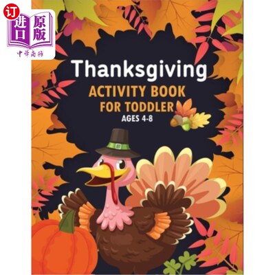 海外直订Thanksgiving Activity Book For Toddler Ages 4-8: Super Fun Thanksgiving Activiti 4-8岁幼儿感恩节活动书:超级