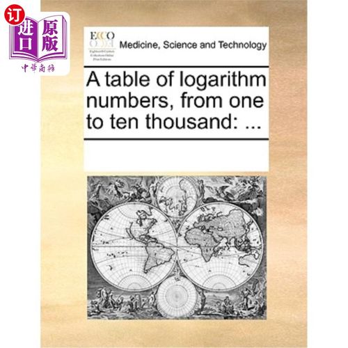 海外直订医药图书A Table of Logarithm Numbers, from One to Ten Thousand: ... 从一到万的对数表……